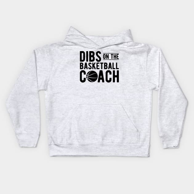 Basketball Coach - Dibs on the Basketball Coach Kids Hoodie by KC Happy Shop